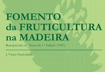 Fomento da Fruticultura na Madeira - Reimpressão do Texto 